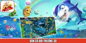 Bắn Cá Đổi Thưởng 3D Sunwin - Trải Nghiệm Săn Thưởng Cực Đỉnh