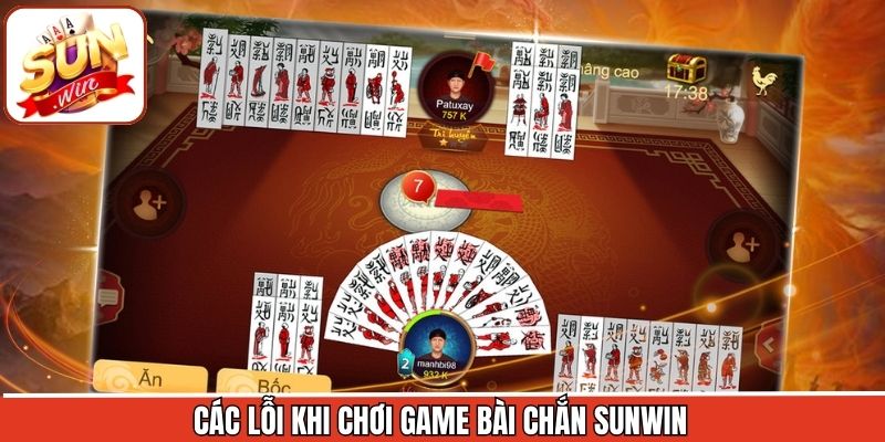 Chú ý một số lỗi phạt để chơi bài chắn hiệu quả hơn