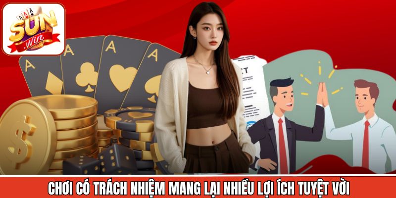 Chơi có trách nhiệm mang lại nhiều lợi ích tuyệt vời