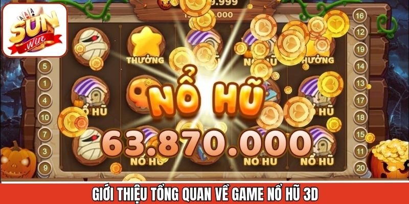 Tổng quan về quay hũ 3D siêu hấp dẫn tại Sunwin