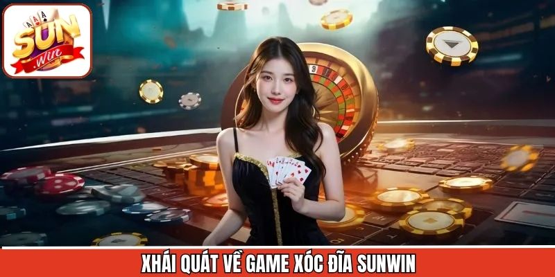 Thông tin chung về xóc đĩa Sunwin