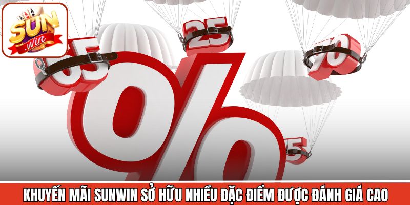 Khuyến mãi Sunwin sở hữu nhiều đặc điểm được đánh giá cao