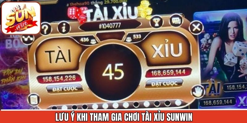 Điều cần lưu ý khi trải nghiệm tài xỉu Sunwin