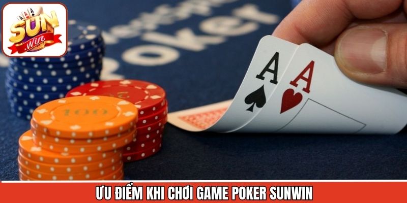 Ưu điểm khi tham gia Poker Sunwin